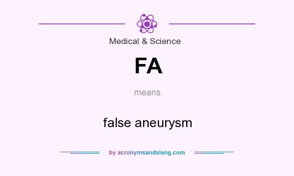 What does FA mean? It stands for false aneurysm