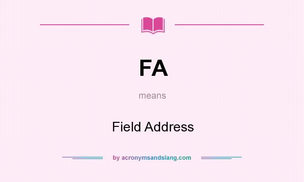 What does FA mean? It stands for Field Address