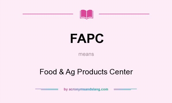 What does FAPC mean? It stands for Food & Ag Products Center