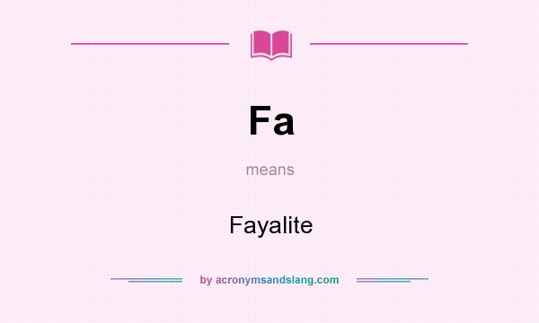 What does Fa mean? It stands for Fayalite