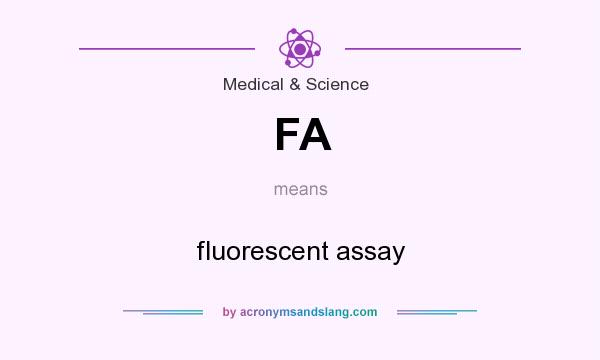 What does FA mean? It stands for fluorescent assay