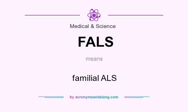 What does FALS mean? It stands for familial ALS