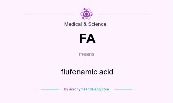 What does FA mean? It stands for flufenamic acid