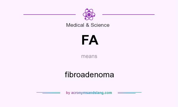 What does FA mean? It stands for fibroadenoma