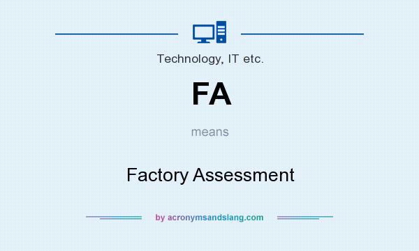 What does FA mean? It stands for Factory Assessment