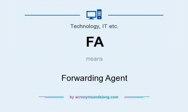 What does FA mean? It stands for Forwarding Agent