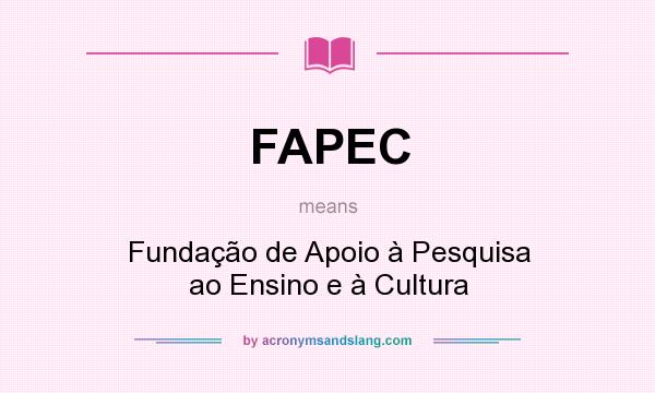 What does FAPEC mean? It stands for Fundação de Apoio à Pesquisa ao Ensino e à Cultura