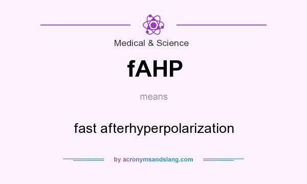What does fAHP mean? It stands for fast afterhyperpolarization