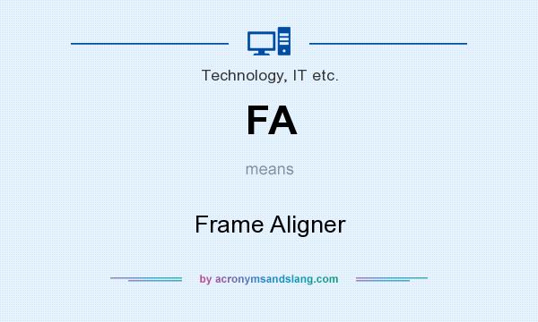 What does FA mean? It stands for Frame Aligner