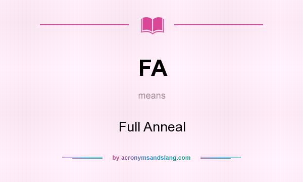 What does FA mean? It stands for Full Anneal