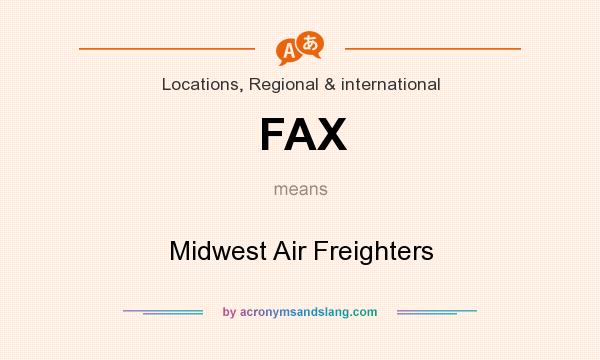 What does FAX mean? It stands for Midwest Air Freighters