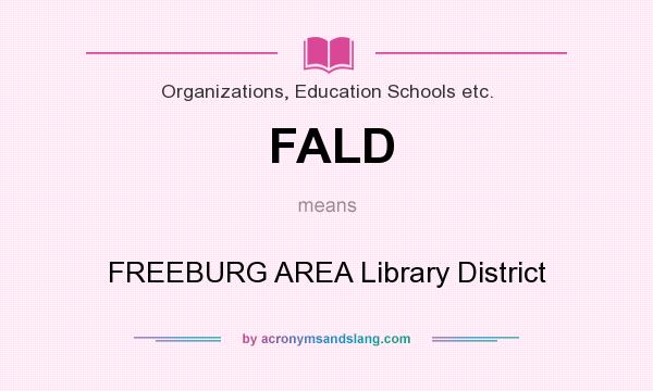 What does FALD mean? It stands for FREEBURG AREA Library District