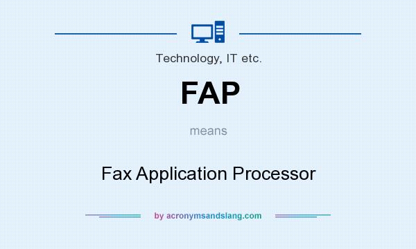 What does FAP mean? It stands for Fax Application Processor