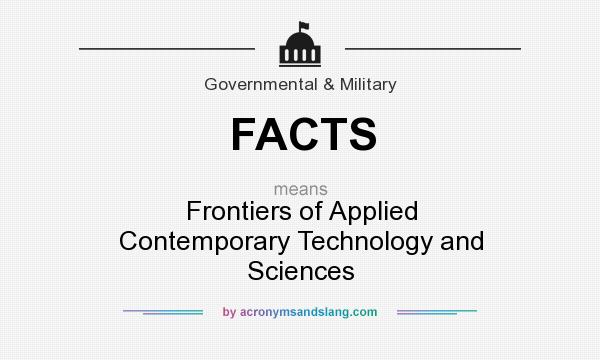 What does FACTS mean? It stands for Frontiers of Applied Contemporary Technology and Sciences