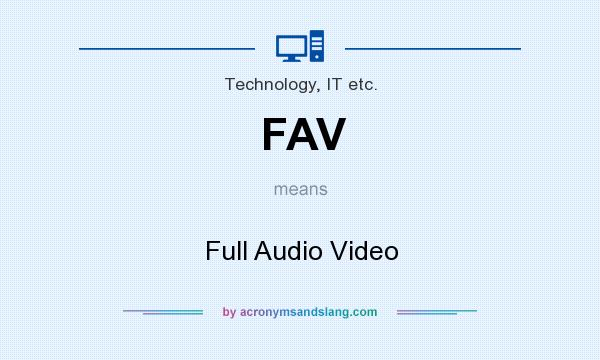 What does FAV mean? It stands for Full Audio Video