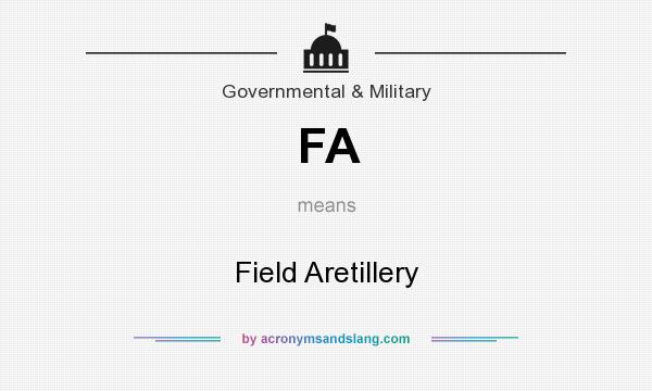 What does FA mean? It stands for Field Aretillery
