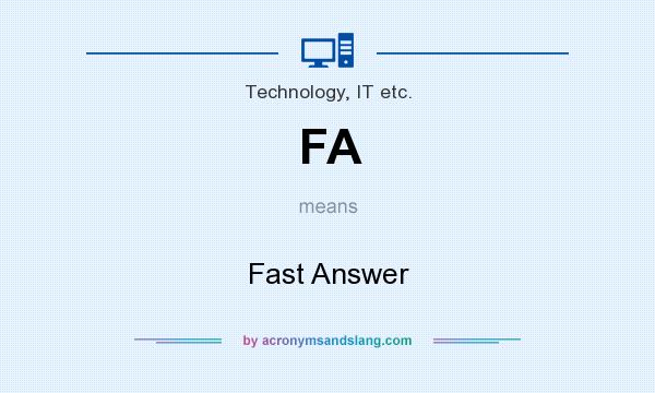 What does FA mean? It stands for Fast Answer