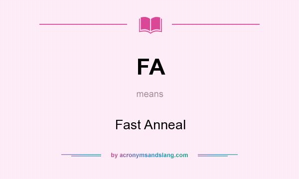What does FA mean? It stands for Fast Anneal