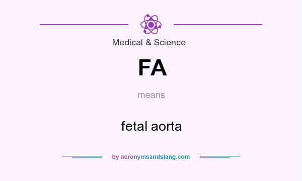What does FA mean? It stands for fetal aorta