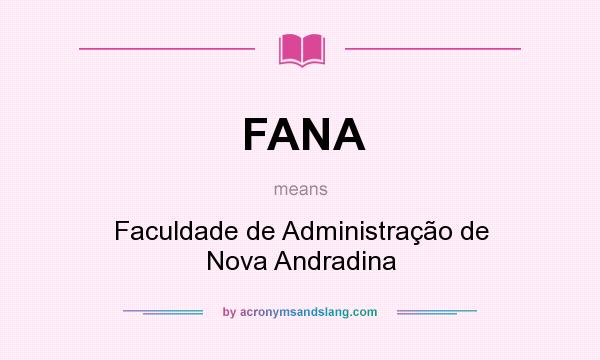What does FANA mean? It stands for Faculdade de Administração de Nova Andradina