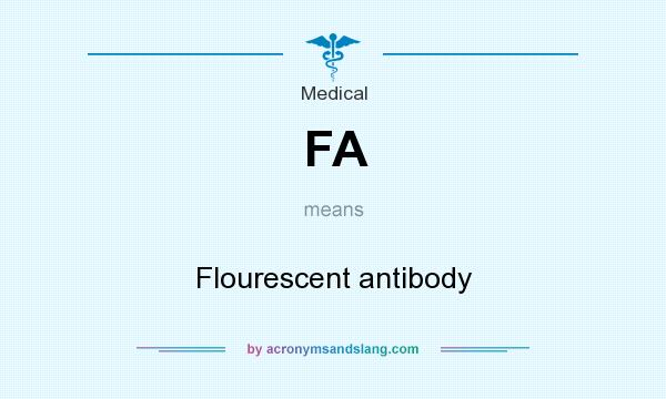 What does FA mean? It stands for Flourescent antibody