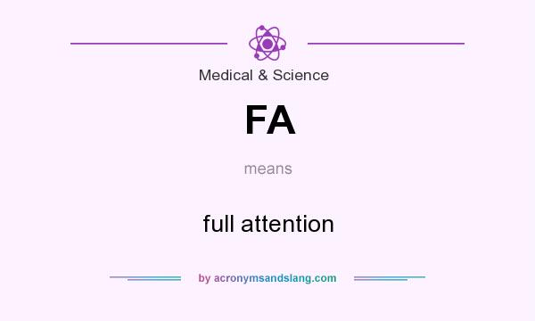 What does FA mean? It stands for full attention