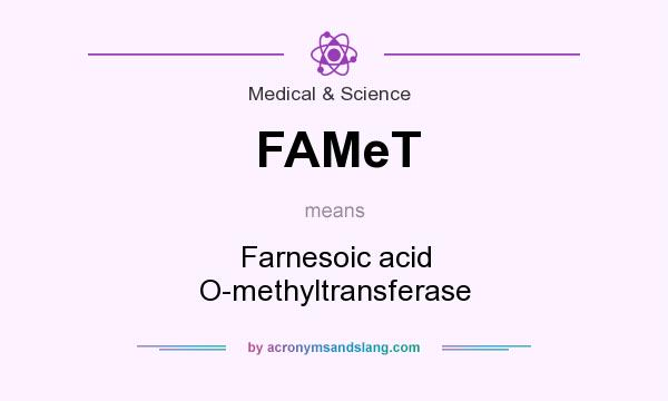 What does FAMeT mean? It stands for Farnesoic acid O-methyltransferase