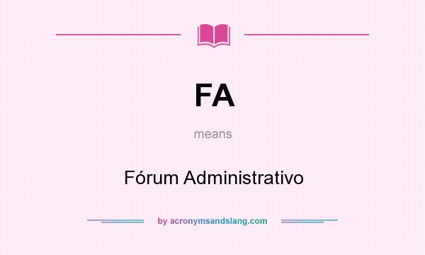 What does FA mean? It stands for Fórum Administrativo