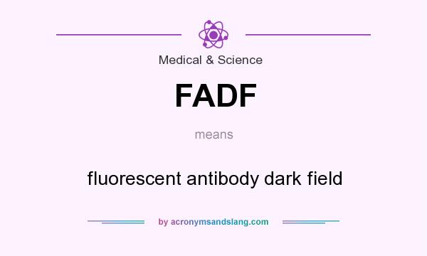 What does FADF mean? It stands for fluorescent antibody dark field