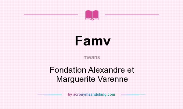 What does Famv mean? It stands for Fondation Alexandre et Marguerite Varenne