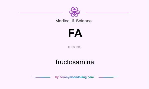 What does FA mean? It stands for fructosamine