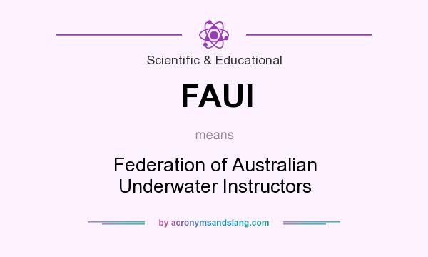What does FAUI mean? It stands for Federation of Australian Underwater Instructors