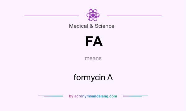 What does FA mean? It stands for formycin A