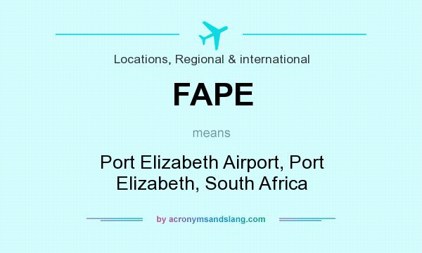 What does FAPE mean? It stands for Port Elizabeth Airport, Port Elizabeth, South Africa