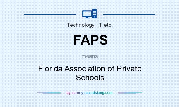 What does FAPS mean? It stands for Florida Association of Private Schools