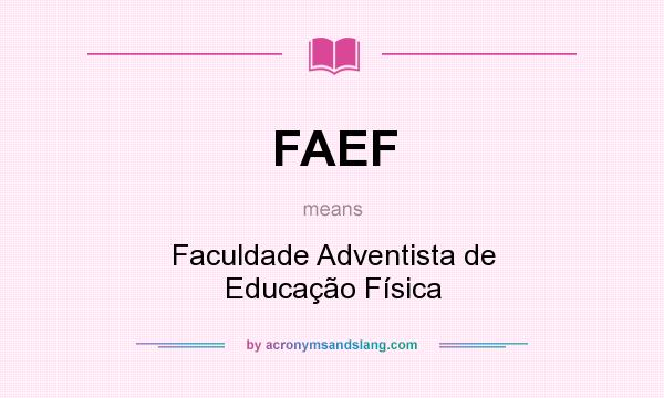 What does FAEF mean? It stands for Faculdade Adventista de Educação Física