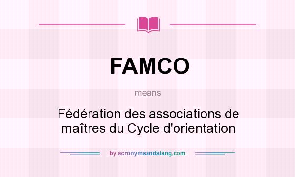 What does FAMCO mean? It stands for Fédération des associations de maîtres du Cycle d`orientation