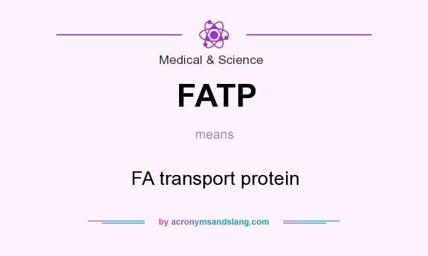 What does FATP mean? It stands for FA transport protein