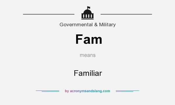 What does Fam mean? It stands for Familiar