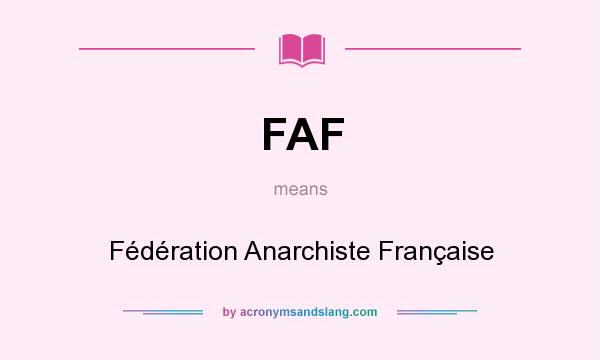 What does FAF mean? It stands for Fédération Anarchiste Française