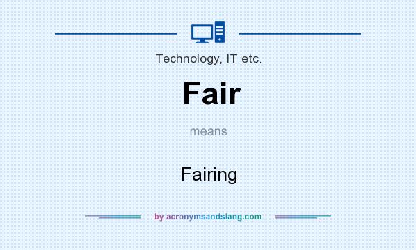 What does Fair mean? It stands for Fairing