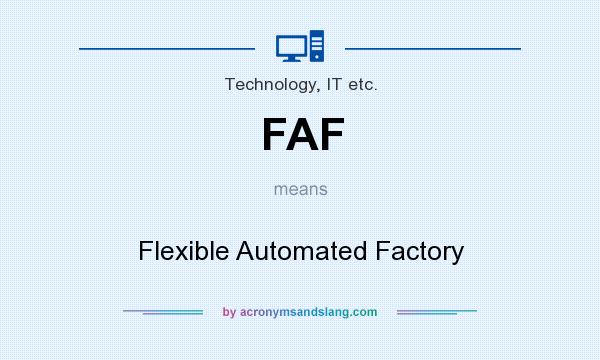 What does FAF mean? It stands for Flexible Automated Factory