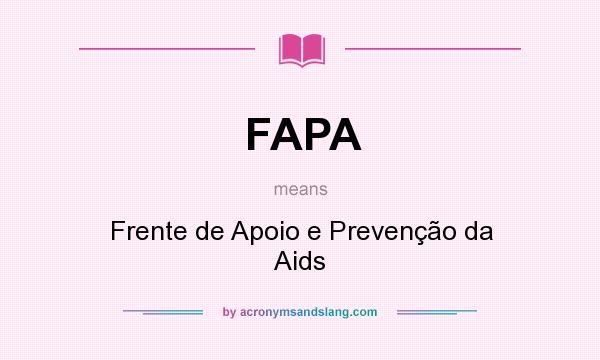 What does FAPA mean? It stands for Frente de Apoio e Prevenção da Aids