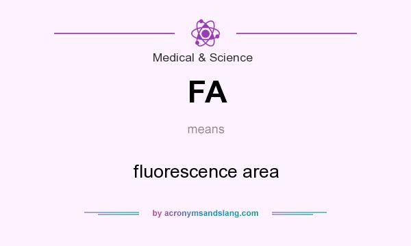 What does FA mean? It stands for fluorescence area