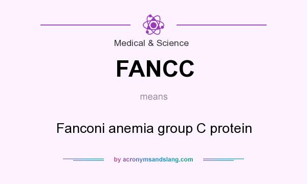 What does FANCC mean? It stands for Fanconi anemia group C protein