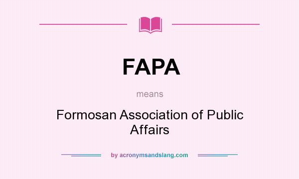 What does FAPA mean? It stands for Formosan Association of Public Affairs