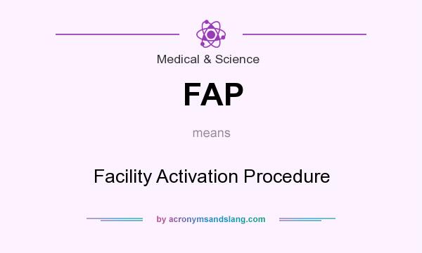 What does FAP mean? It stands for Facility Activation Procedure