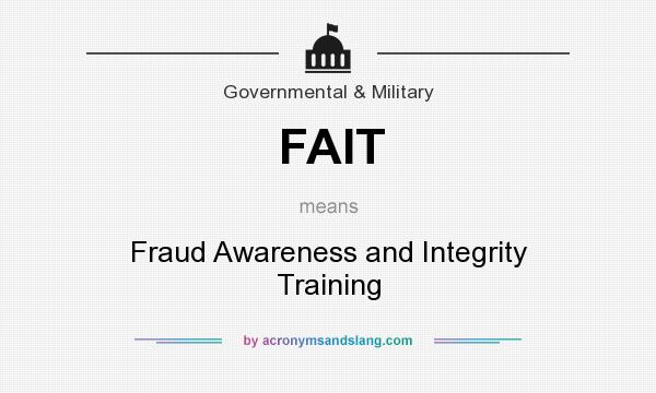 What does FAIT mean? It stands for Fraud Awareness and Integrity Training
