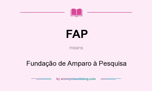 What does FAP mean? It stands for Fundação de Amparo à Pesquisa