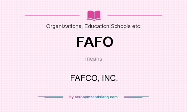 What does FAFO mean? It stands for FAFCO, INC.